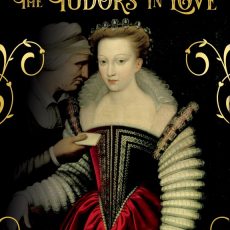 Tudors in love: what were the dynasty’s romantic secrets?